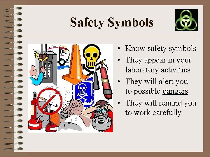 Safety Symbols • Know safety symbols • They appear in your laboratory activities •