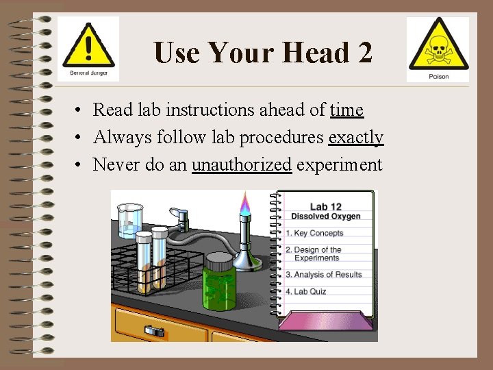 Use Your Head 2 • Read lab instructions ahead of time • Always follow