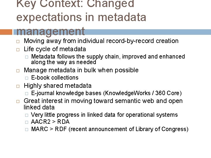 Key Context: Changed expectations in metadata management Moving away from individual record-by-record creation Life
