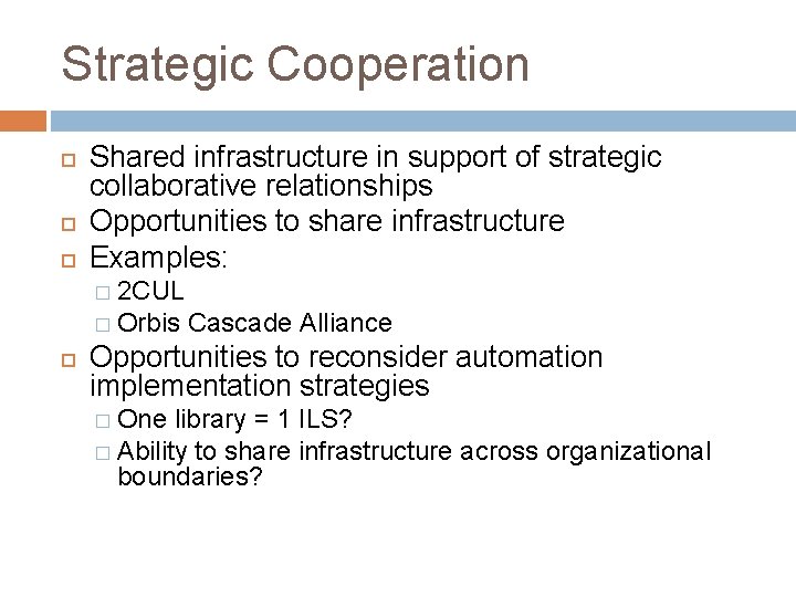 Strategic Cooperation Shared infrastructure in support of strategic collaborative relationships Opportunities to share infrastructure