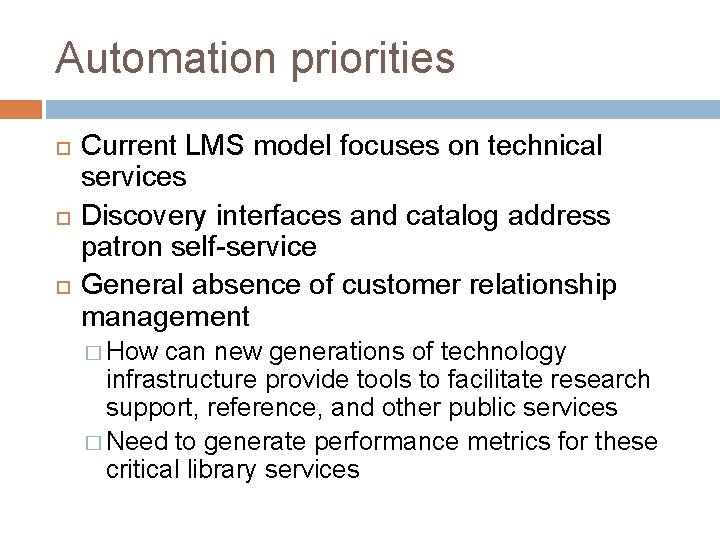 Automation priorities Current LMS model focuses on technical services Discovery interfaces and catalog address
