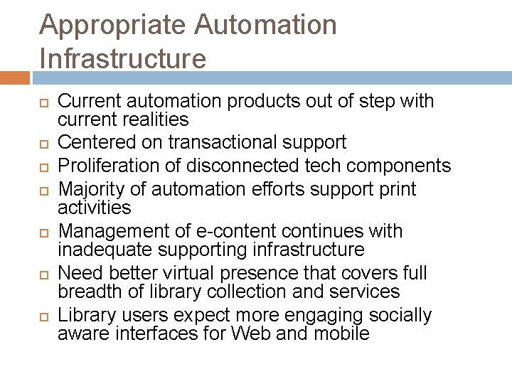 Appropriate Automation Infrastructure Current automation products out of step with current realities Centered on