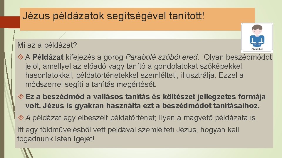 Jézus példázatok segítségével tanított! Mi az a példázat? A Példázat kifejezés a görög Parabolé