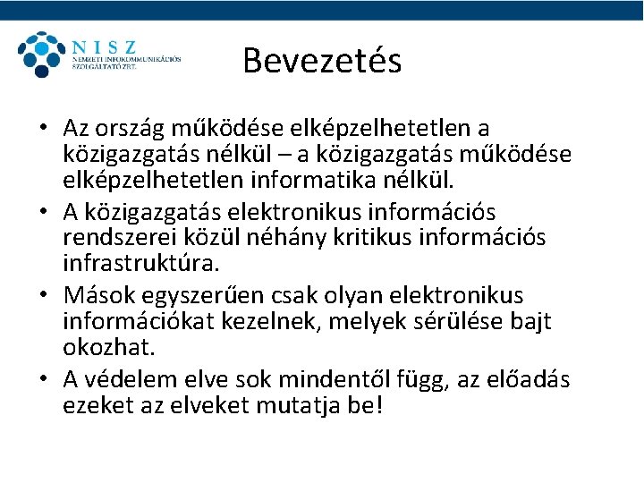 Bevezetés • Az ország működése elképzelhetetlen a közigazgatás nélkül – a közigazgatás működése elképzelhetetlen