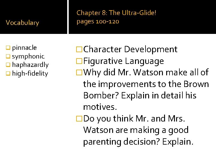 Vocabulary Chapter 8: The Ultra-Glide! pages 100 -120 q pinnacle q symphonic q haphazardly