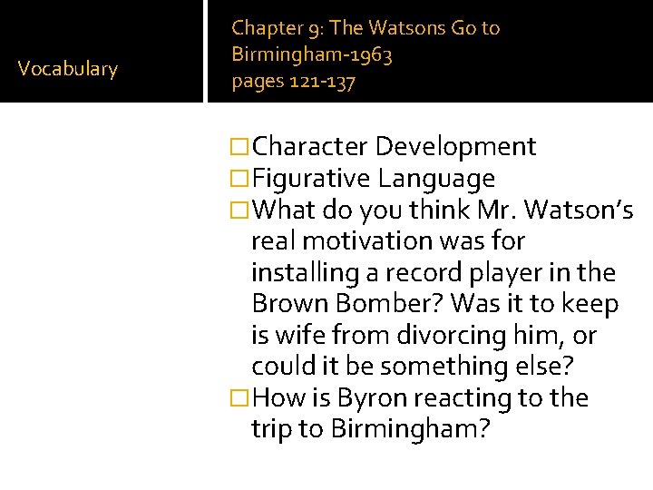 Vocabulary Chapter 9: The Watsons Go to Birmingham-1963 pages 121 -137 �Character Development �Figurative