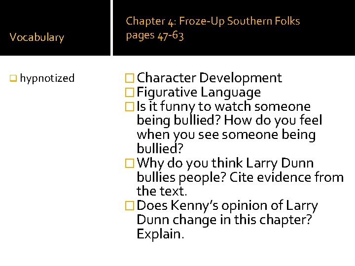 Vocabulary q hypnotized Chapter 4: Froze-Up Southern Folks pages 47 -63 �Character Development �Figurative
