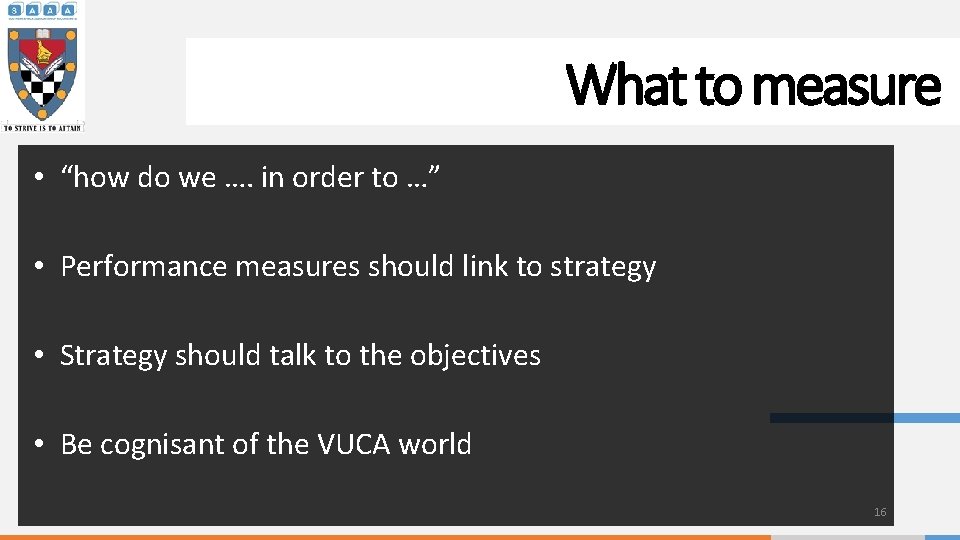 What to measure • “how do we …. in order to …” • Performance
