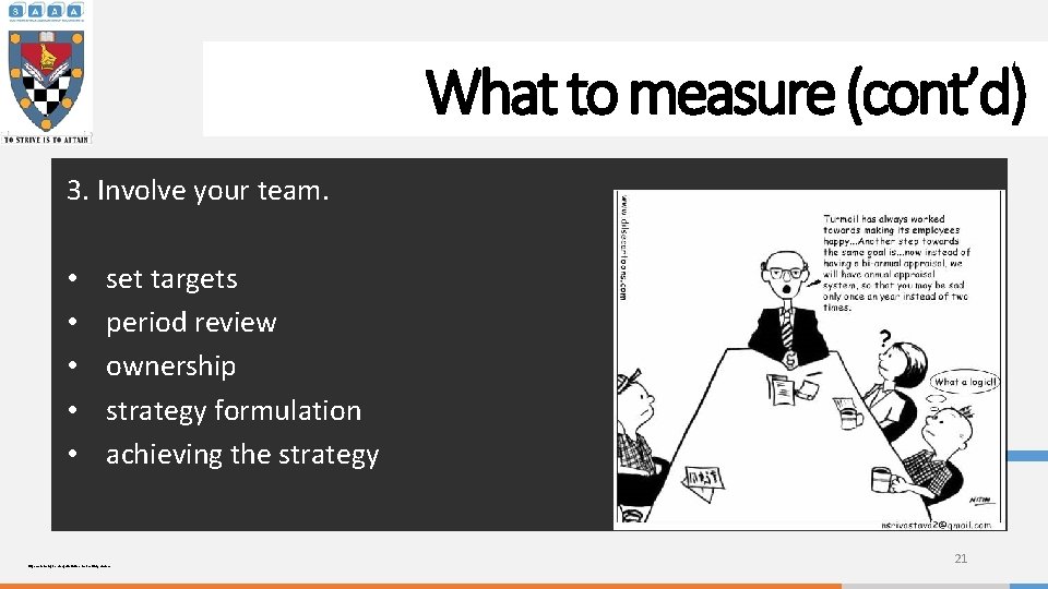 What to measure (cont’d) 3. Involve your team. • • • set targets period