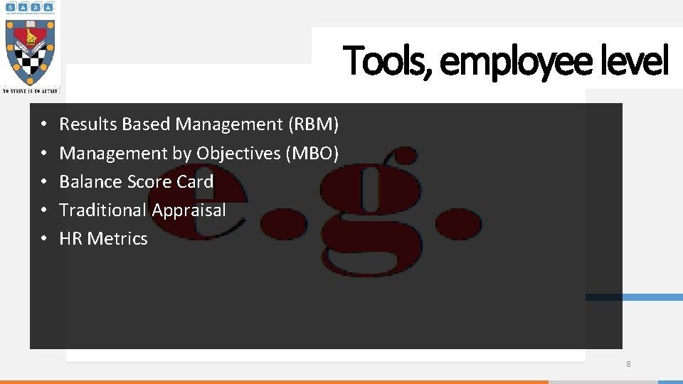 Tools, employee level • • • Results Based Management (RBM) Management by Objectives (MBO)