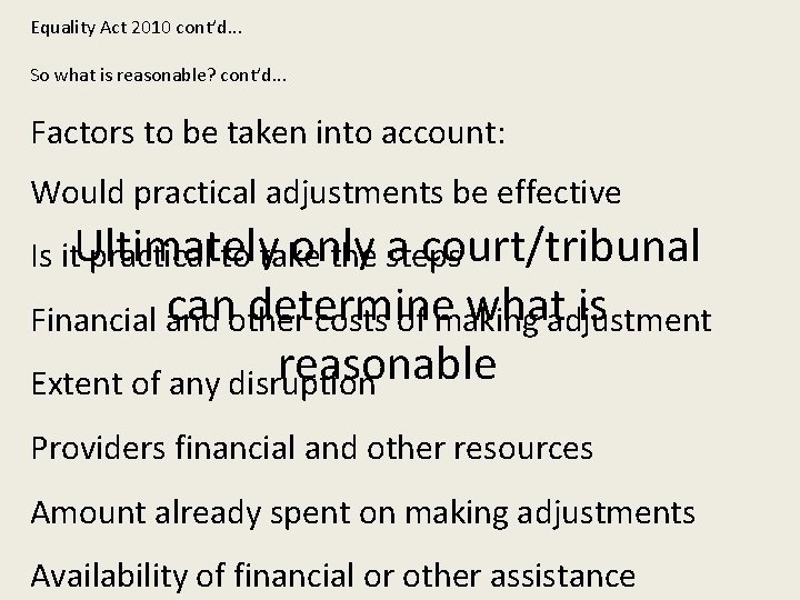 Equality Act 2010 cont’d. . . So what is reasonable? cont’d. . . Factors