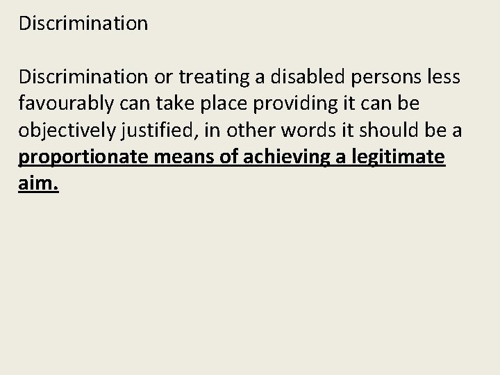 Discrimination or treating a disabled persons less favourably can take place providing it can