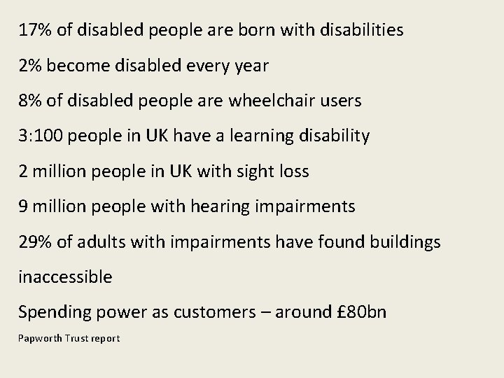 17% of disabled people are born with disabilities 2% become disabled every year 8%