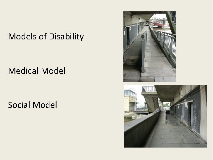 Models of Disability Medical Model Social Model 