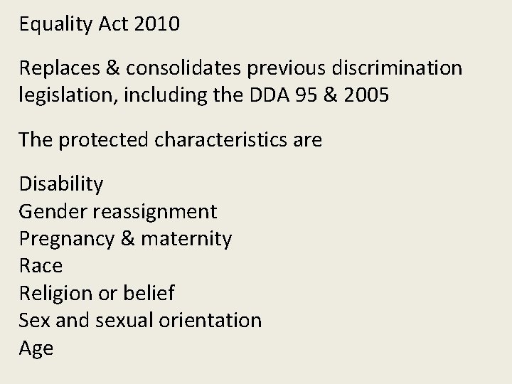 Equality Act 2010 Replaces & consolidates previous discrimination legislation, including the DDA 95 &