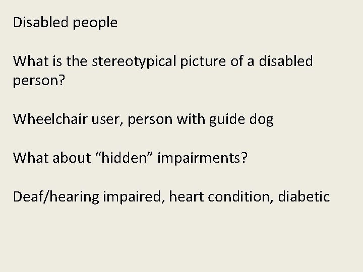 Disabled people What is the stereotypical picture of a disabled person? Wheelchair user, person