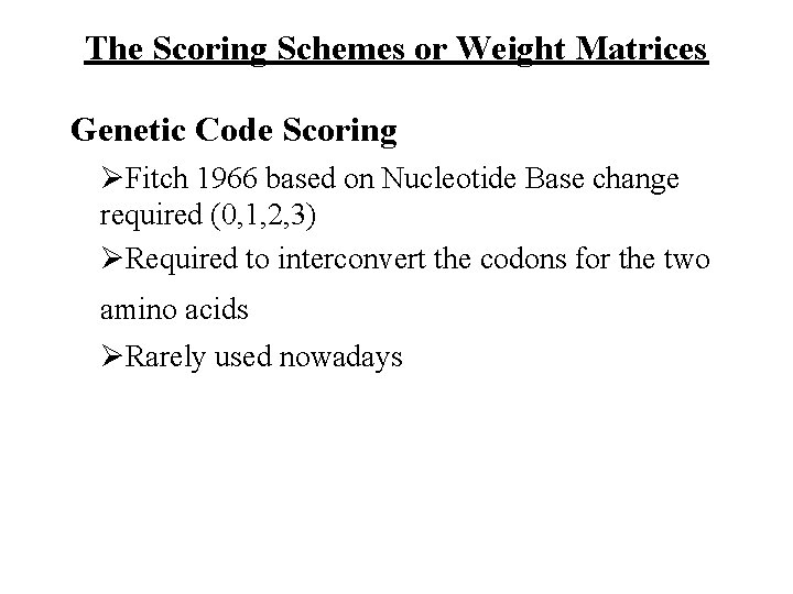 The Scoring Schemes or Weight Matrices Genetic Code Scoring ØFitch 1966 based on Nucleotide