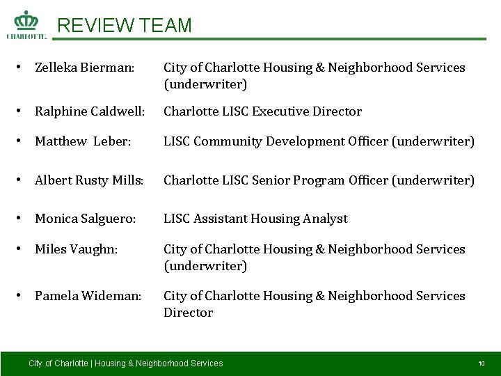 REVIEW TEAM • Zelleka Bierman: City of Charlotte Housing & Neighborhood Services (underwriter) •