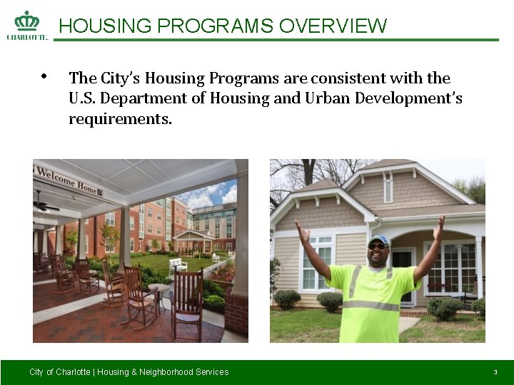 HOUSING PROGRAMS OVERVIEW • The City’s Housing Programs are consistent with the U. S.