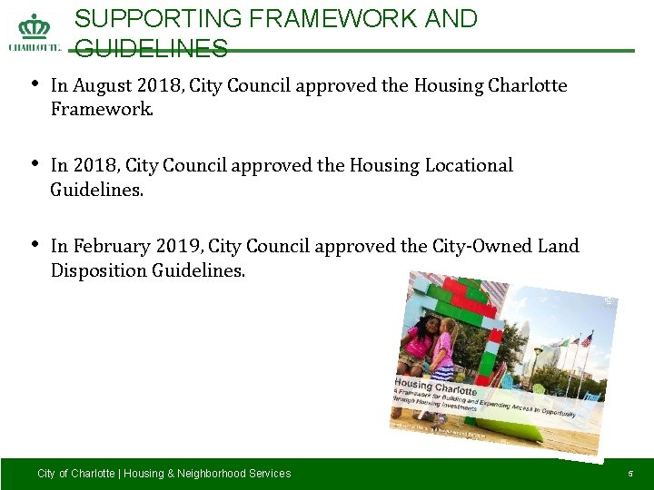 SUPPORTING FRAMEWORK AND GUIDELINES • In August 2018, City Council approved the Housing Charlotte