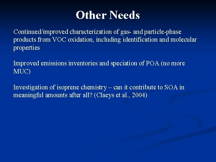 Other Needs Continued/improved characterization of gas- and particle-phase products from VOC oxidation, including identification