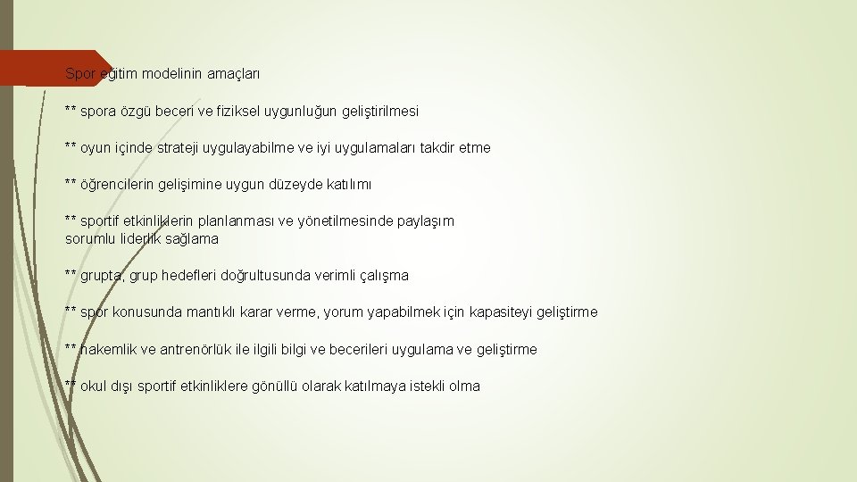 Spor eğitim modelinin amaçları ** spora özgü beceri ve fiziksel uygunluğun geliştirilmesi ** oyun