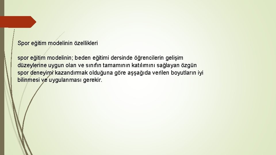 Spor eğitim modelinin özellikleri spor eğitim modelinin; beden eğitimi dersinde öğrencilerin gelişim düzeylerine uygun