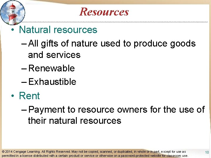 Resources • Natural resources – All gifts of nature used to produce goods and