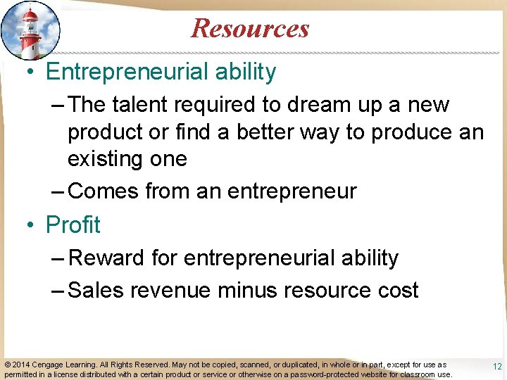 Resources • Entrepreneurial ability – The talent required to dream up a new product