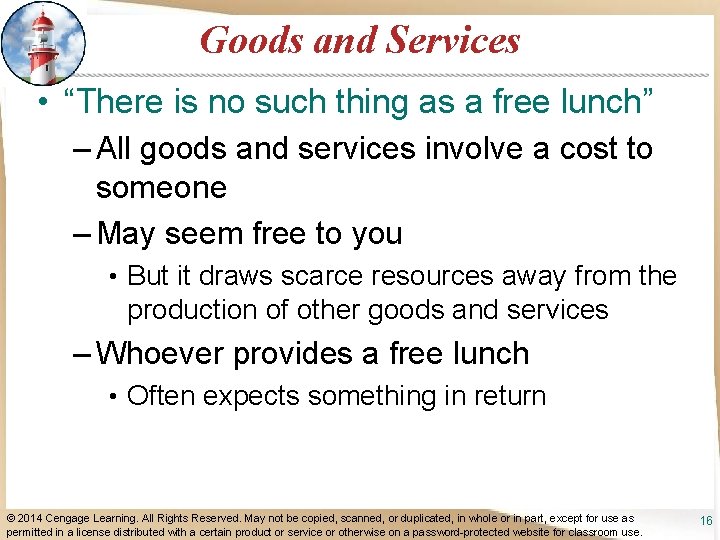 Goods and Services • “There is no such thing as a free lunch” –