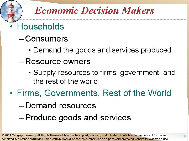 Economic Decision Makers • Households – Consumers • Demand the goods and services produced