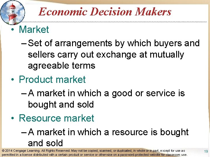 Economic Decision Makers • Market – Set of arrangements by which buyers and sellers