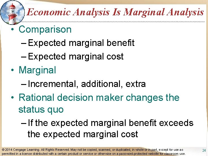 Economic Analysis Is Marginal Analysis • Comparison – Expected marginal benefit – Expected marginal