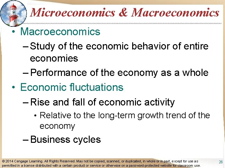 Microeconomics & Macroeconomics • Macroeconomics – Study of the economic behavior of entire economies