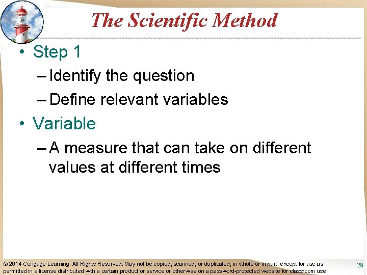 The Scientific Method • Step 1 – Identify the question – Define relevant variables