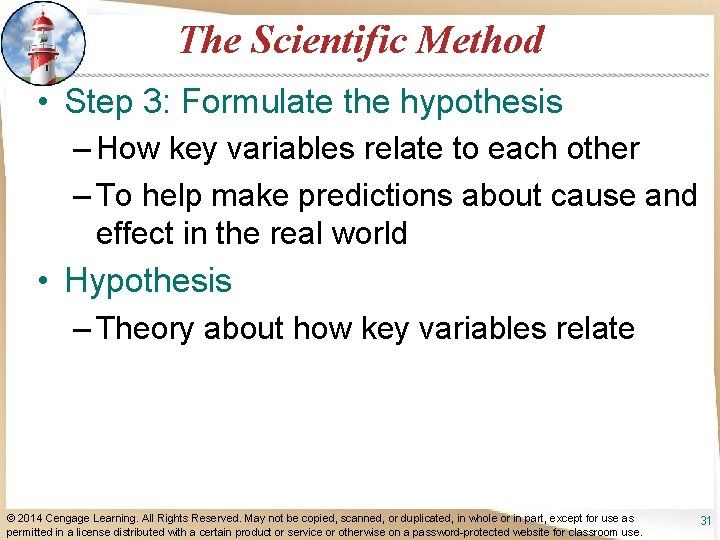 The Scientific Method • Step 3: Formulate the hypothesis – How key variables relate