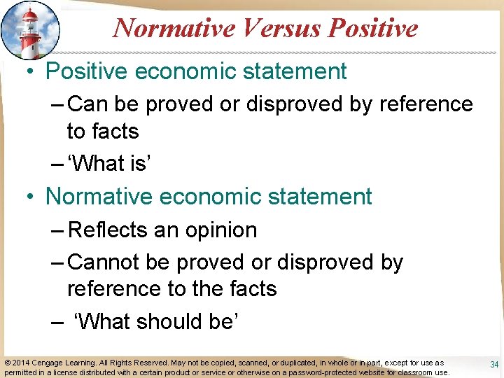 Normative Versus Positive • Positive economic statement – Can be proved or disproved by