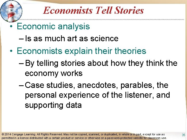 Economists Tell Stories • Economic analysis – Is as much art as science •