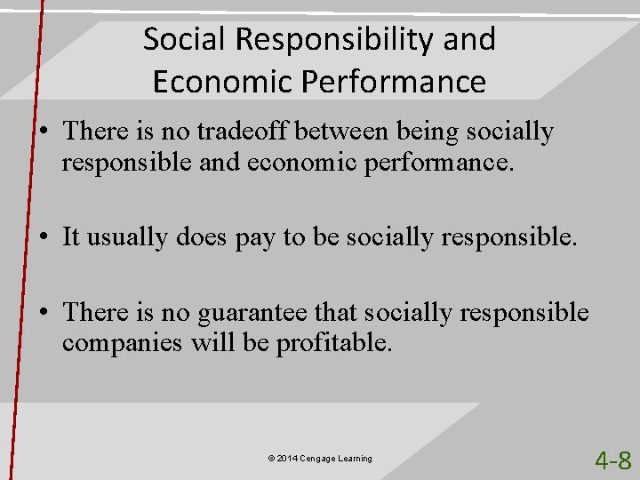 Social Responsibility and Economic Performance • There is no tradeoff between being socially responsible