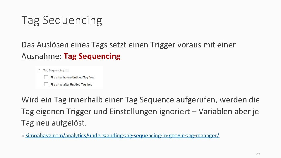 Tag Sequencing Das Auslösen eines Tags setzt einen Trigger voraus mit einer Ausnahme: Tag