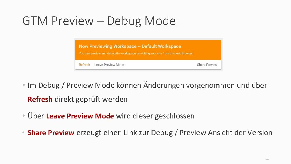 GTM Preview – Debug Mode • Im Debug / Preview Mode können Änderungen vorgenommen