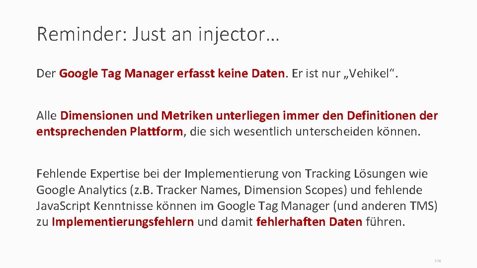 Reminder: Just an injector… Der Google Tag Manager erfasst keine Daten. Er ist nur
