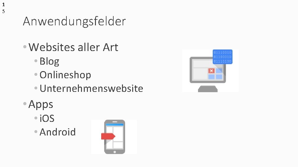 1 5 Anwendungsfelder • Websites aller Art • Blog • Onlineshop • Unternehmenswebsite •