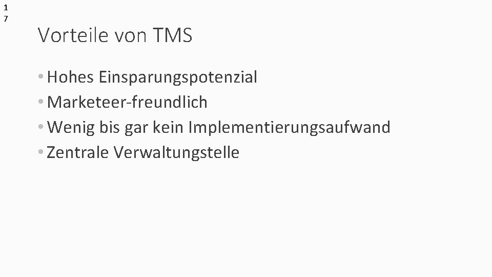 1 7 Vorteile von TMS • Hohes Einsparungspotenzial • Marketeer-freundlich • Wenig bis gar