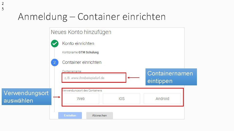 2 5 Anmeldung – Container einrichten Containernamen eintippen Verwendungsort auswählen 