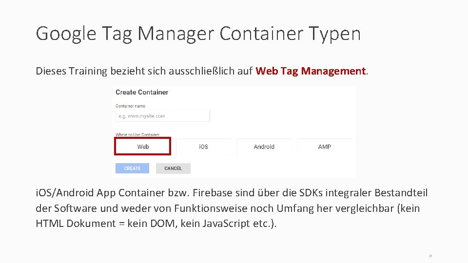 Google Tag Manager Container Typen Dieses Training bezieht sich ausschließlich auf Web Tag Management.