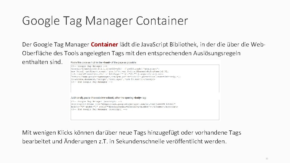 Google Tag Manager Container Der Google Tag Manager Container lädt die Java. Script Bibliothek,