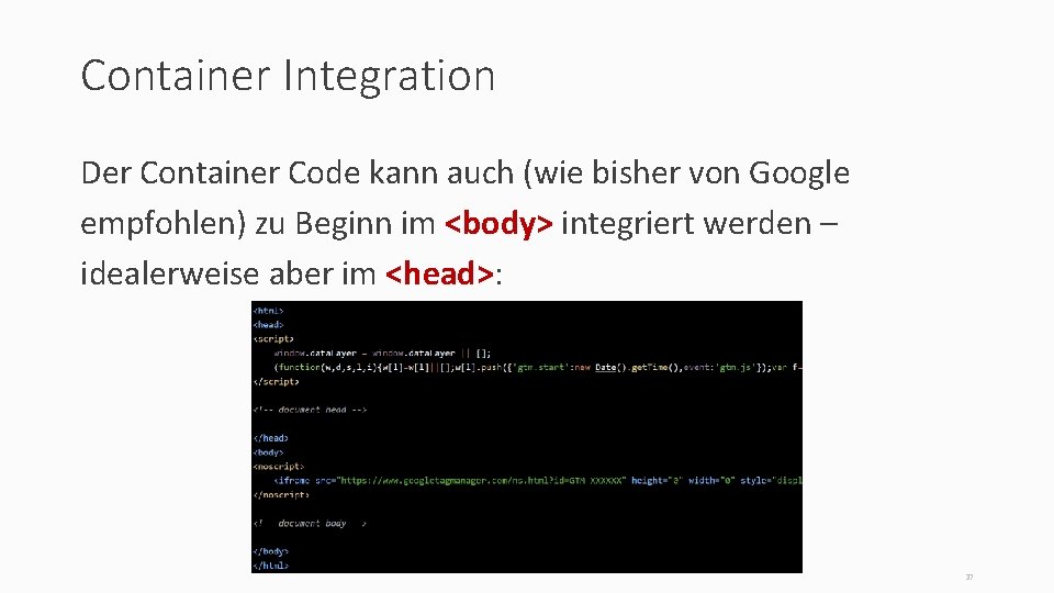 Container Integration Der Container Code kann auch (wie bisher von Google empfohlen) zu Beginn