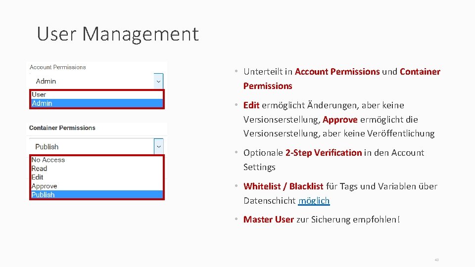 User Management • Unterteilt in Account Permissions und Container Permissions • Edit ermöglicht Änderungen,