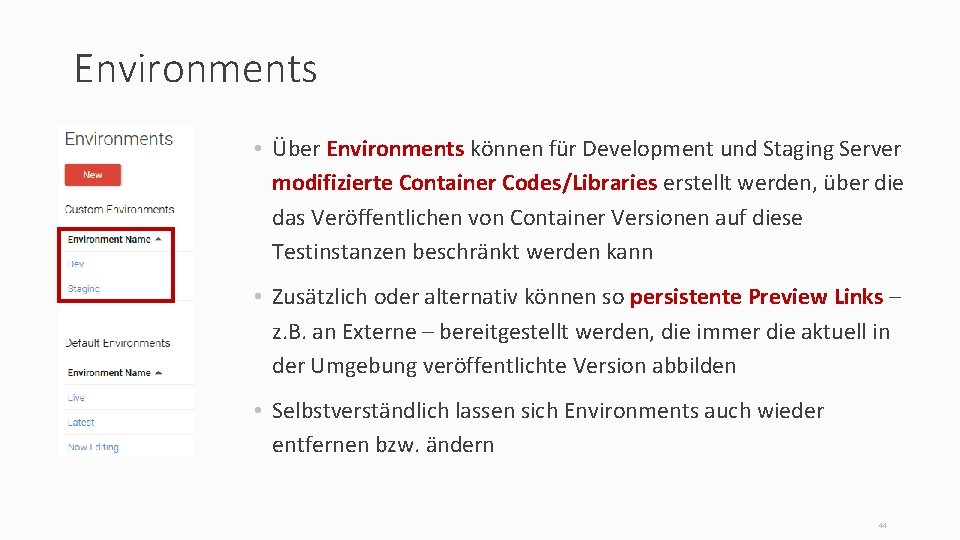 Environments • Über Environments können für Development und Staging Server modifizierte Container Codes/Libraries erstellt